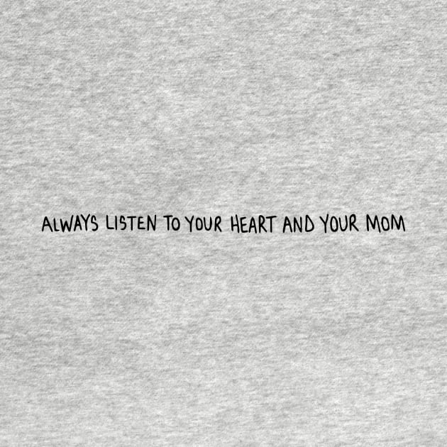 always listen to your heart and your mom by nfrenette